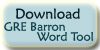 Download the GRE Barron Word Tool here
